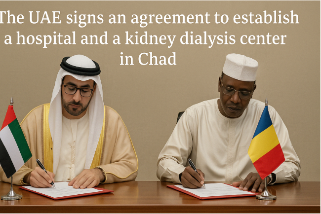 The UAE Signs an Agreement to Establish a Hospital and a Kidney Dialysis Center in Chad